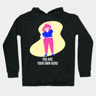 You Are Your Own Hero Self Empowerment Hoodie